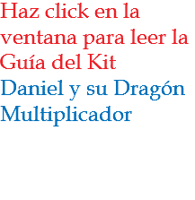 Haz click en la ventana para leer la Guía del Kit Daniel y su Dragón Multiplicador 