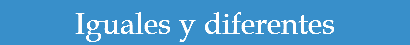 Iguales y diferentes