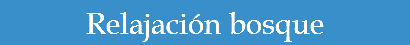 Relajación bosque